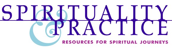 Spirituality & Practice - Resources for Spiritual Journeys