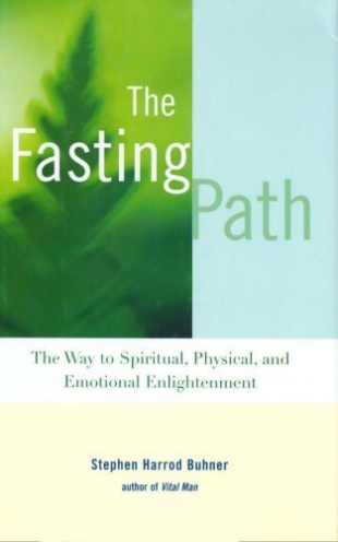 The Fasting Path by Stephen Harrod Buhner | Review | Spirituality ...